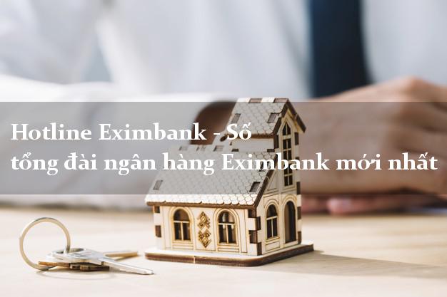 Hotline Eximbank - Số tổng đài ngân hàng Eximbank mới nhất Hotline Eximbank - Số tổng đài ngân hàng Eximbank mới nhất