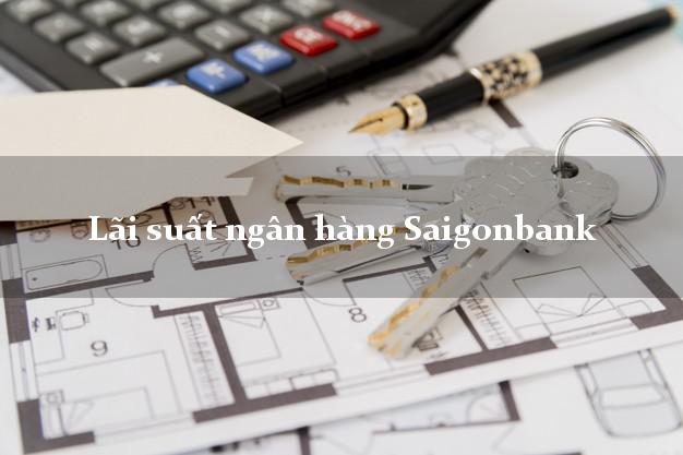 Lãi suất ngân hàng Saigonbank Lãi suất ngân hàng Saigonbank