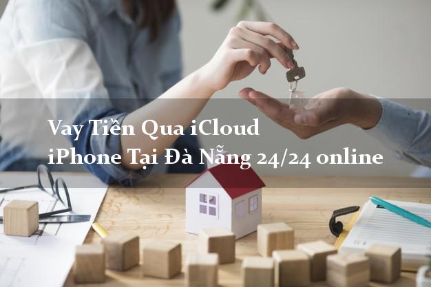 Vay Tiền Qua iCloud iPhone Tại Đà Nẵng 24/24 online