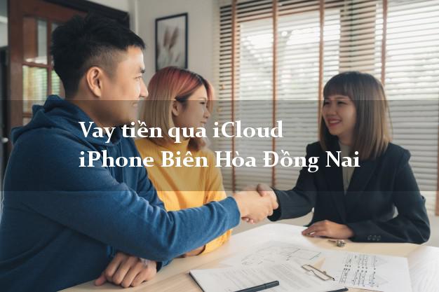 Vay tiền qua iCloud iPhone Biên Hòa Đồng Nai